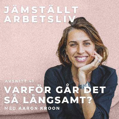 41. Varför går det så långsamt? [med Aaron Kroon]