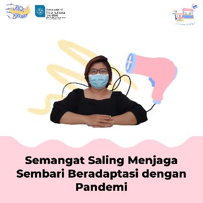 Episode 09 - Semangat Saling Menjaga Sembari Beradaptasi dengan Pandemi