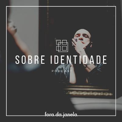 #24 Sobre identidade #24 Sobre identidade