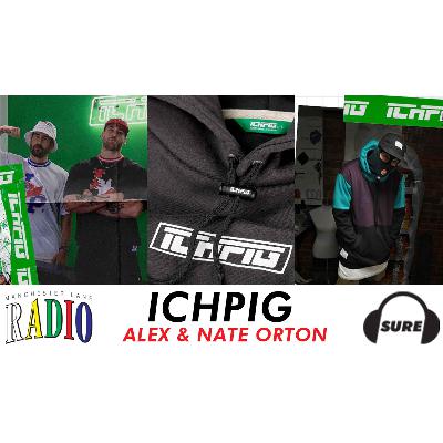 004 : ICHPIG - Alex & Nate Orton 004 : ICHPIG - Alex & Nate Orton