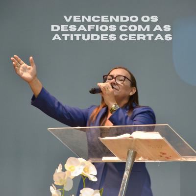 Vencendo os desafios com as atitudes certas