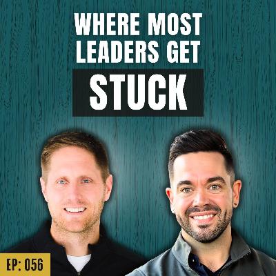 Ep 056: The Mindset Shift That Unlocks POWERFUL Leadership - With Ryan Gottfredson