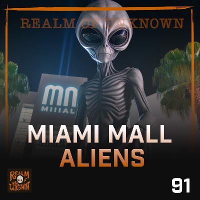 EP 91: Miami Alien Mall Invasion & Internet Idiocy EP 91: Miami Alien Mall Invasion & Internet Idiocy