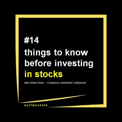 EPS 14: Things to know before investing in stocks | with Ameer Noor - a financial investment enthusiast EPS 14: Things to know before investing in stocks | with Ameer Noor - a financial investment enthusiast