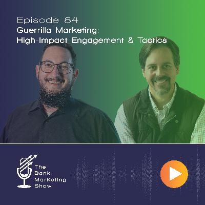 Ep 84 - Guerrilla Marketing - High-Impact Engagement & Tactics