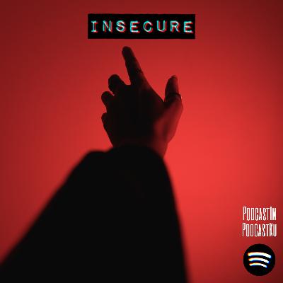 Eps 21 - Insecure Eps 21 - Insecure