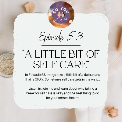 SYS: Episode 53 - "Some Self Care"