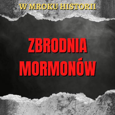 Zbrodnia mormonów - masakra w Mountain Meadow | W mroku historii #42