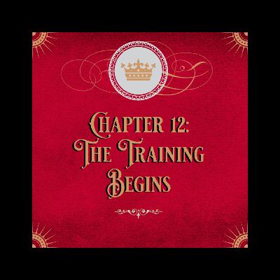 Chapter 12: The Training Begins