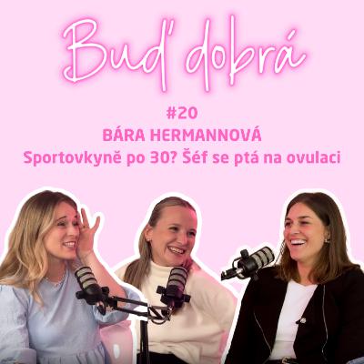 #20 Ovulujete? I takovým dotazům čelí sportovkyně v reprodukčním věku. Otevřeně s Bárou Hermannovou