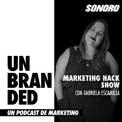 Marketing Hack Show, con Gabriela Escamilla