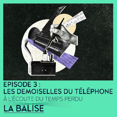À l'écoute du temps perdu -  Episode 3 : Les demoiselles du téléphone