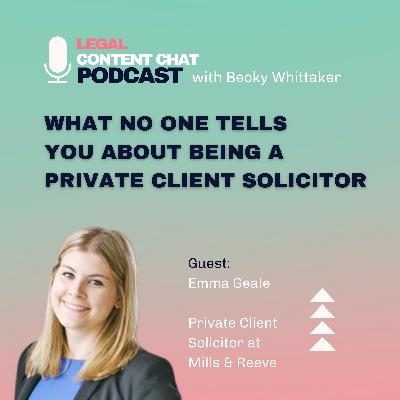 37. Emma Geale: What No One Tells You About Being a Private Client Solicitor 37. Emma Geale: What No One Tells You About Being a Private Client Solicitor