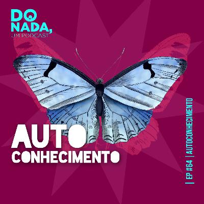 Episódio #64 - Autoconhecimento