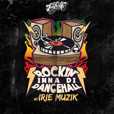 Rockin' Inna Di Dancehall w/Irie Muzik