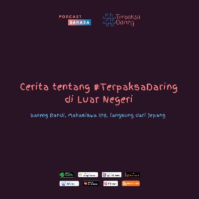 Pengalaman #TerpaksaDaring di Luar Negeri (bareng Dandi, langsung dari Jepang) - #TerpaksaDaring, Podcast Bahasa