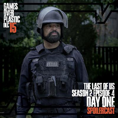 DLC 15. Day One - The Last of Us S2E4 Spoilercast and Review | Games Over Plastic
