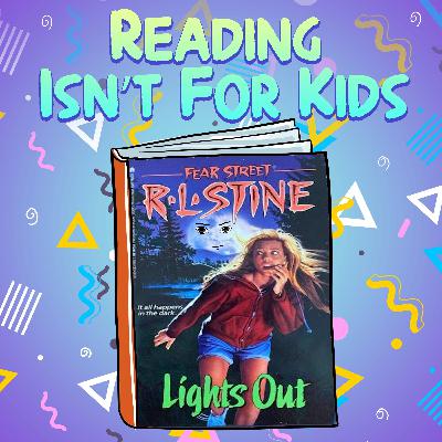 Ep. 65 - Fear Street Book #12 - Lights Out Ep. 65 - Fear Street Book #12 - Lights Out