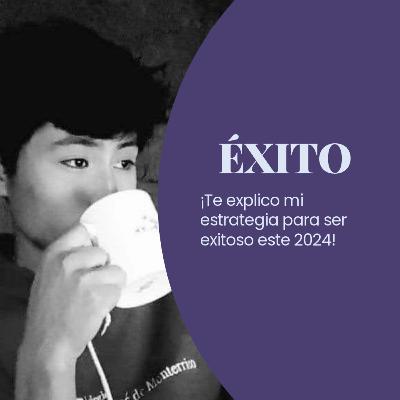 ¿Cómo seré exitoso este 2024? ¡Te cuento mi estrategia!