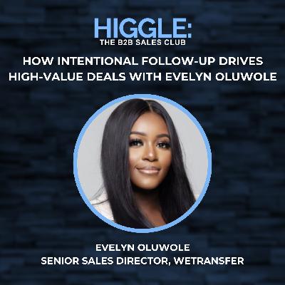 How Intentional Follow-Up Drives High-Value Deals with Evelyn Oluwole