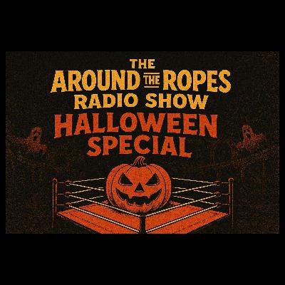 The Around the Ropes Radio Show Halloween Edition featuring Bobby Fish