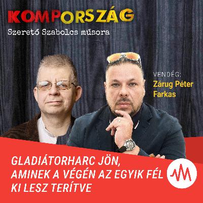 Zárug Péter Farkas: Gladiátorharc jön, aminek a végén az egyik fél ki lesz terítve – Kompország Zárug Péter Farkas: Gladiátorharc jön, aminek a végén az egyik fél ki lesz terítve – Kompország