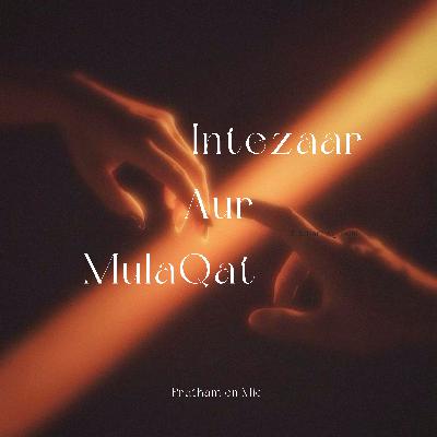Intezaar aur Mulaqat ❤️ Intezaar aur Mulaqat ❤️