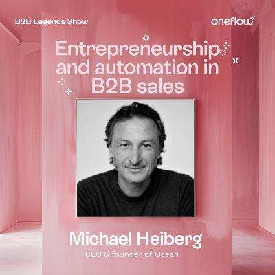 4. Entrepreneurship and automation in B2B sales - Michael Heiberg, CEO & founder of Ocean 4. Entrepreneurship and automation in B2B sales - Michael Heiberg, CEO & founder of Ocean