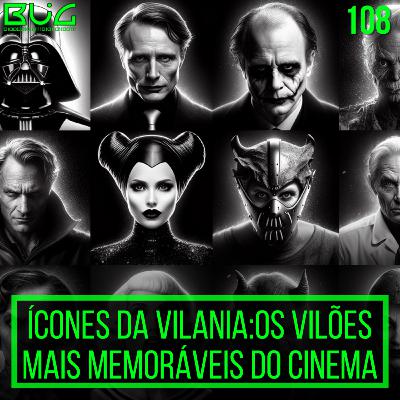 Ícones da Vilania:Os Vilões Mais Memoráveis do Cinema| BUGPALY 108 Ícones da Vilania:Os Vilões Mais Memoráveis do Cinema| BUGPALY 108