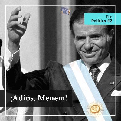 ¡Adiós, Menem! - Política #2