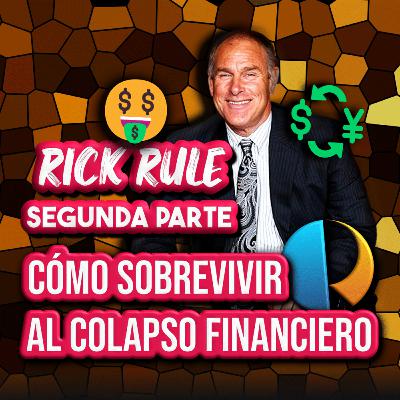 CÓMO SOBREVIVIR a UN COLAPSO FINANCIERO - ENTREVISTA a RICK RULE (SEGUNDA PARTE) | EPISODIO 285 CÓMO SOBREVIVIR a UN COLAPSO FINANCIERO - ENTREVISTA a RICK RULE (SEGUNDA PARTE) | EPISODIO 285