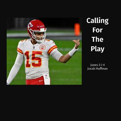 Calling For The Play - Josiah Huffman - James 1:1-4 - Series ep 1