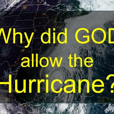 Why Did God Allow the Hurricane?