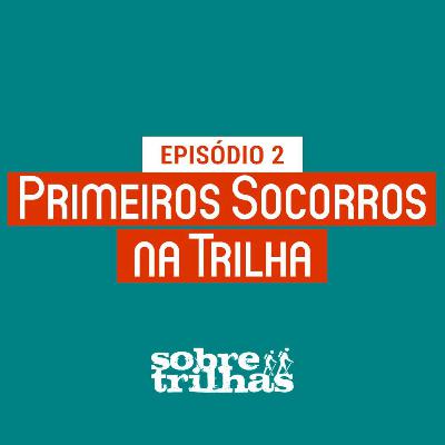#2 - Primeiros socorros na trilha #2 - Primeiros socorros na trilha
