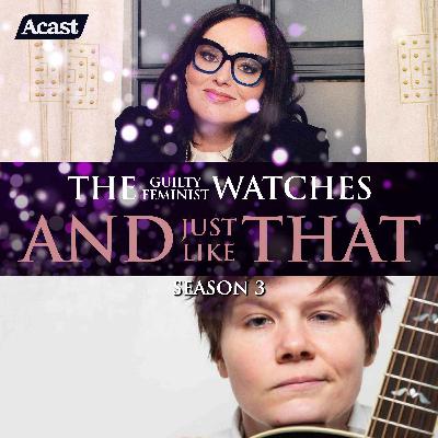 The Guilty Feminist Watches And Just Like That - Season 3, Episode 9 with Grace Petrie