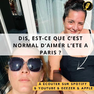 Episode 30 : Dis, est-ce que c’est normal d’aimer Paris l’été ?