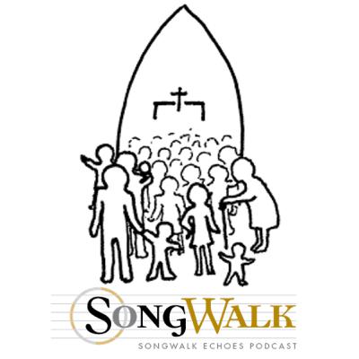 SongWalk Echoes Podcast: Season 8 Episode 7 SongWalk Echoes Podcast: Season 8 Episode 7