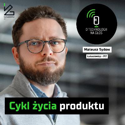 O technologii na głos – Odcinek 102: Cykl życia produktu