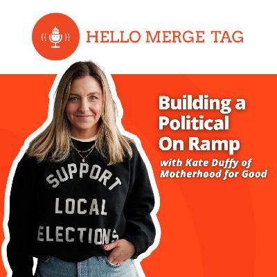 Building A Political On Ramp with Kate Duffy of Motherhood for Good