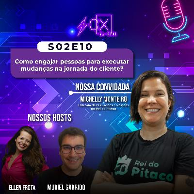 S02E10 - Como engajar pessoas para executar mudanças na jornada do cliente? S02E10 - Como engajar pessoas para executar mudanças na jornada do cliente?
