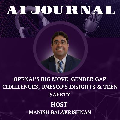 OpenAI’s Big Move, Gender Gap Challenges, UNESCO’s Insights & Teen Safety