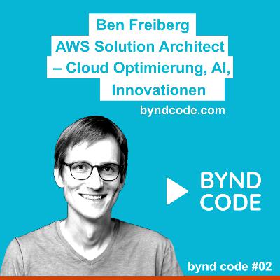 #2 - Ben Freiberg AWS Senior Solution Architect - Cloud Optimierung, AI, Innovationen