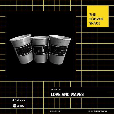 episode thirty - love and waves