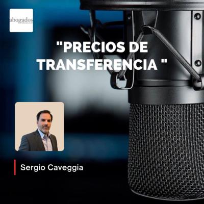 “Precios de transferencia”: Sergio Caveggia