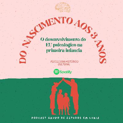 DO NASCIMENTO ATÉ OS 3 ANOS DE VIDA - O desenvolvimento do eu psicológico na primeira infância DO NASCIMENTO ATÉ OS 3 ANOS DE VIDA - O desenvolvimento do eu psicológico na primeira infância