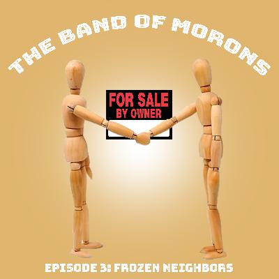 Episode 3 - Frozen Neighbors Episode 3 - Frozen Neighbors