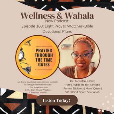 Episode 103: The Eight Prayer Watches-Praying through the time gates (Host: Dr. Tomi Ademokun) Episode 103: The Eight Prayer Watches-Praying through the time gates (Host: Dr. Tomi Ademokun)