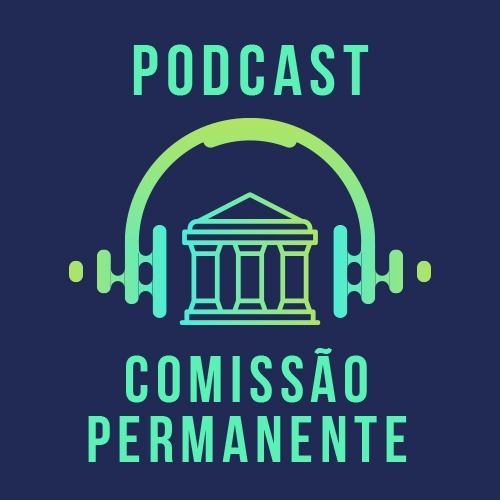 Podcast Comissão Permanente - Ep.2