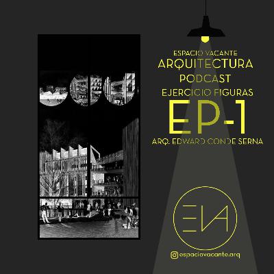 Espacio Vacante Podcast. Ejercicio Figuras 1. Arq. Edward Conde Serna Espacio Vacante Podcast. Ejercicio Figuras 1. Arq. Edward Conde Serna