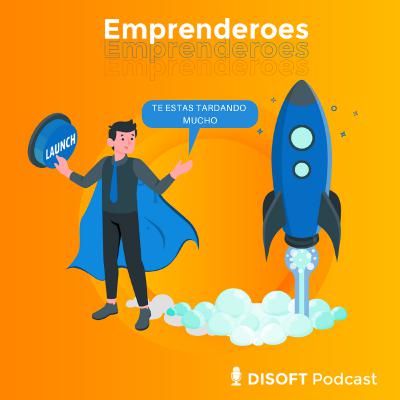 Emprenderoes #6 - Te estás tardando mucho